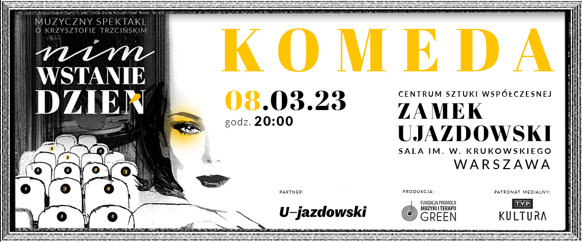 NIM WSTANIE DZIEŃ KOBIET. 8 MARCA W CENTRUM SZTUKI WSPÓŁCZESNEJ ZAMEK UJAZDOWSKI W WARSZAWIE USŁYSZYCIE PAŃSTWO CRAZY GIRL, UTWÓR Z REPERTUARU KRZYSZTOFA KOMEDY